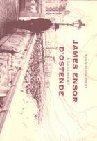 Couverture du livre « James ensor a la lumiere d'ostende » de Yvan Dusausoit aux éditions Bernard Gilson