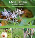 Couverture du livre « Mon jardin de santé créole » de Jean-Louis Longuefosse aux éditions Orphie