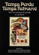 Couverture du livre « Temps perdu, temps retrouvé : Voir les choses du passé au présent » de Jacques Hainard et Roland Kaehr aux éditions Alphil