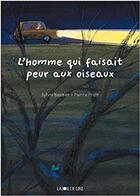 Couverture du livre « L'homme qui faisait peur aux oiseaux » de Sylvie Neeman aux éditions La Joie De Lire