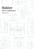 Couverture du livre « Habiter : ville et architecture » de Jacques Lucan aux éditions Ppur