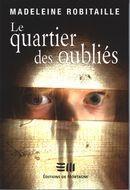 Couverture du livre « Le quartier des oubliés » de Madeleine Robitaille aux éditions De Mortagne