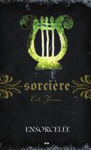 Couverture du livre « Sorcière t.6 ; ensorcelée » de Cate Tiernan aux éditions Editions Ada