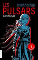 Couverture du livre « Les pulsars ; coffret 3 romans » de Eve Patenaude aux éditions La Courte Echelle