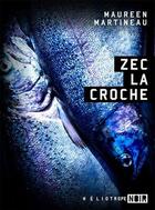 Couverture du livre « Zec la croche » de Martineau Maureen aux éditions Heliotrope