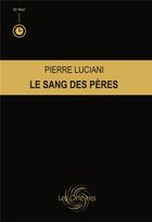 Couverture du livre « Le sang des pères » de Pierre Luciani aux éditions Les Orfevres