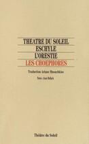 Couverture du livre « Les choéphores » de Eschyle aux éditions Theatre Du Soleil