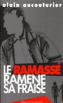 Couverture du livre « Le ramassé ramène sa fraise » de Alain Aucouturier aux éditions La Courriere