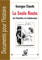 Couverture du livre « La Seule Route » de Georges Claude aux éditions Deterna