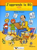 Couverture du livre « J'apprends la bd t.1 ; le dessin humouristique » de Philippe Brocard aux éditions Jet Stream