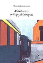 Couverture du livre « Méditations métapsychiatriques » de Claude Jeangirard aux éditions Petite Capitale
