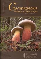 Couverture du livre « Champignons d'Alsace et des Vosges » de Patrick Laurent aux éditions Saint Brice
