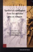 Couverture du livre « Spolier et confisquer dans les mondes grec et romain » de Marie-Claire Ferries aux éditions Universite De Savoie