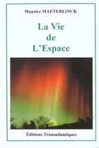 Couverture du livre « La vie de l'espace » de Maurice Maeterlinck aux éditions Transatlantiques