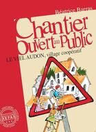 Couverture du livre « Chantier ouvert au public : le Viel Audon, village coopératif (3e édition) » de Beatrice Barras aux éditions Repas