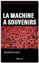 Couverture du livre « La machine à souvenirs » de Arnaud Alexandre aux éditions Jepublie