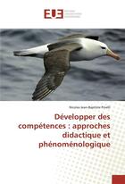 Couverture du livre « Developper des competences : approches didactique et phenomenologique » de Pinelli N-B. aux éditions Editions Universitaires Europeennes