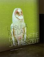 Couverture du livre « Ursula palla die funfte jahreszeit /allemand » de Stiftung Langmatt Ba aux éditions Scheidegger