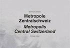 Couverture du livre « Central switzerland: a metropolis » de Schweizer aux éditions Park Books