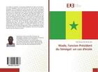 Couverture du livre « Wade, l'ancien president du senegal: un cas d'ecole » de Massar Ardo Poulo So aux éditions Editions Universitaires Europeennes