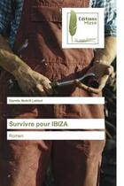 Couverture du livre « Survivre pour ibiza - roman » de Abdelli Labiod D. aux éditions Muse