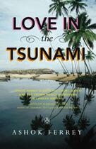 Couverture du livre « Love in the Tsunami » de Ferrey Ashok aux éditions Penguin Books India Digital