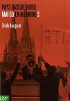 Couverture du livre « Pays basque nord: mai 68 en memoires » de Gisele Lougarot aux éditions Elkar