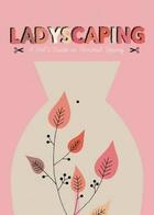 Couverture du livre « Ladyscaping: a girl's guide to personal topiary » de Caroline Selmes aux éditions Bis Publishers