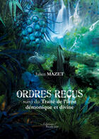 Couverture du livre « Ordres reçus ; traité de l'âme démonique et divine » de Julien Mazet aux éditions Editions Baudelaire