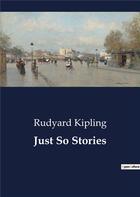 Couverture du livre « Just so stories » de Rudyard Kipling aux éditions Culturea