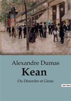 Couverture du livre « Kean : Ou Désordre et Génie » de Alexandre Dumas aux éditions Culturea