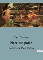 Couverture du livre « Narcisse parle : Poésies de Paul Valery » de Paul Valery aux éditions Shs Editions