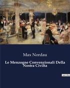 Couverture du livre « Le Menzogne Convenzionali Della Nostra Civilta » de Max Nordau aux éditions Culturea