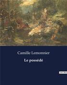 Couverture du livre « Le possédé » de Camille Lemonnier aux éditions Culturea