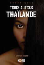 Couverture du livre « Trois autres Thaïlande » de Etienne Rosse aux éditions Gope Editions