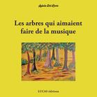 Couverture du livre « Les arbres qui aimaient faire de la musique » de Sylvia Del Luca aux éditions Lucas Editions