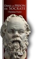 Couverture du livre « Dans la prison de Socrate » de Christian Pastre aux éditions Tautem