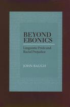 Couverture du livre « Beyond Ebonics: Linguistic Pride and Racial Prejudice » de Baugh John aux éditions Oxford University Press Usa