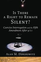Couverture du livre « Is There a Right to Remain Silent?: Coercive Interrogation and the Fif » de Dershowitz Alan M aux éditions Oxford University Press Usa