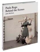 Couverture du livre « Paula Rego ; behind the scenes » de Mcewen J aux éditions Phaidon Press