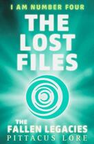 Couverture du livre « I Am Number Four: The Lost Files: The Fallen Legacies » de Pittacus Lore aux éditions Penguin Books Ltd Digital