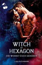 Couverture du livre « Witch of Hexagon : Ihr werdet euch gehoren » de Kalenborn Lara aux éditions Cherry Publishiing