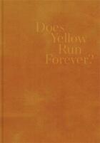 Couverture du livre « Does yellow run forever? » de Paul Graham aux éditions Mack Books