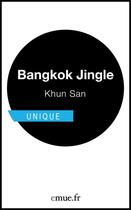 Couverture du livre « Bangkok Jingle » de Khun San aux éditions Emue
