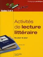 Couverture du livre « Activités de lecture littéraire au jour le jour ; cycles 2 et 3 » de Renee Leon aux éditions Hachette Education