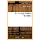 Couverture du livre « Le mariage d'odette » de Delpit Albert aux éditions Hachette Bnf