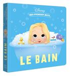 Couverture du livre « Disney Baby ; mes premiers mots ; le bain » de  aux éditions Disney Hachette