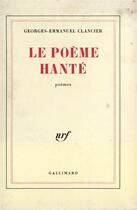 Couverture du livre « Le poeme hante poemes » de Georges-Emmanuel Clancier aux éditions Gallimard