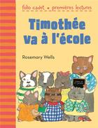 Couverture du livre « Timothée va à l'ecole » de Wells Rosemary aux éditions Gallimard-jeunesse