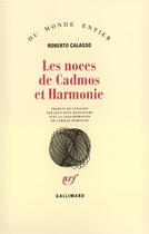 Couverture du livre « Les noces de cadmos et harmonie » de Roberto Calasso aux éditions Gallimard